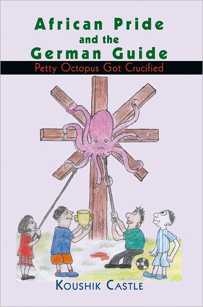 African Pride and the German Guide: Petty Octopus Got Crucified