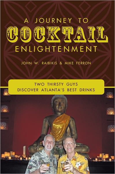 A Journey To Cocktail Enlightenment: Two Thirsty Guys Discover Atlanta's Best Drinks