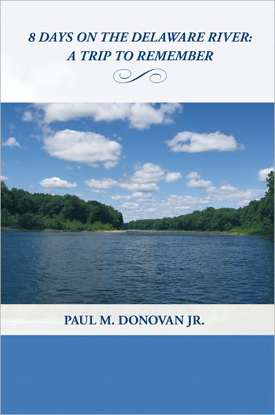 8 Days on the Delaware River:: A Trip To Remember