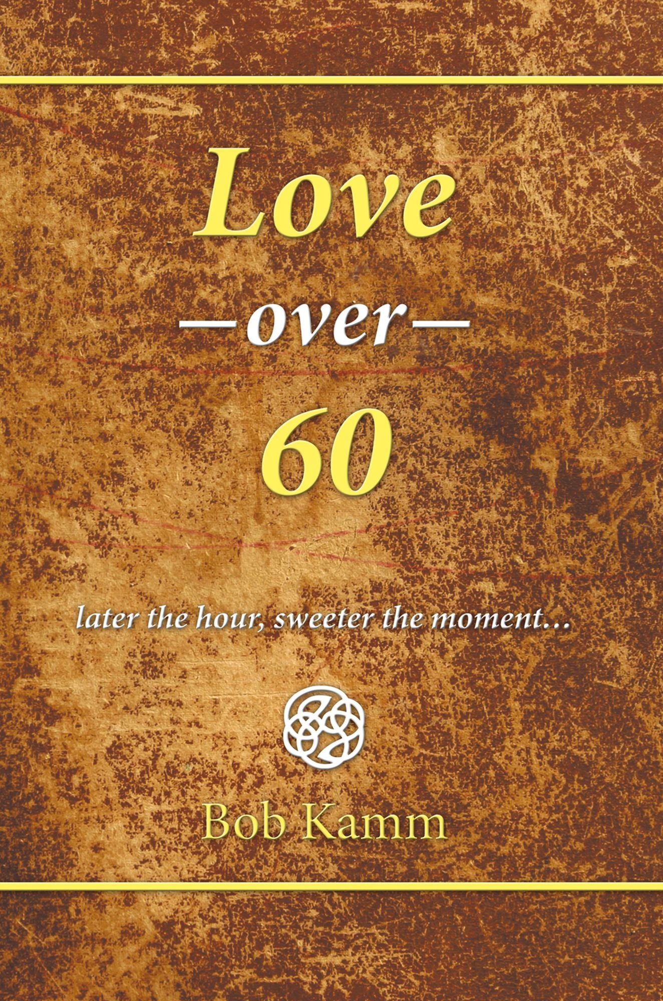Love over 60: Later the Hour, Sweeter the Moment
