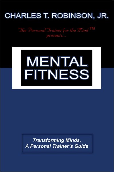 Mental Fitness: Transforming Minds, A Personal Trainer's Guide