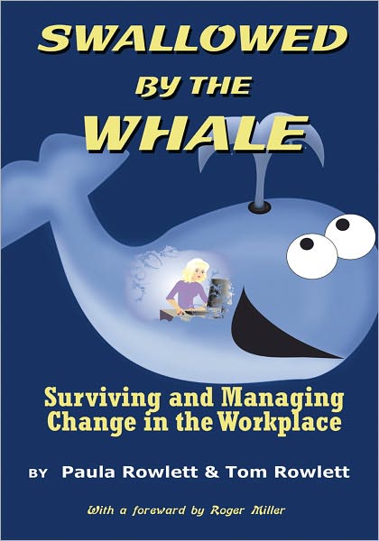 Swallowed by the Whale: Surviving and Managing Change in the Workplace