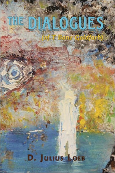 The Dialogues (of T Bone Goldfarb)