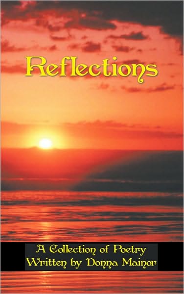 Reflections: A Collection of Poetry Written by Donna Mainor