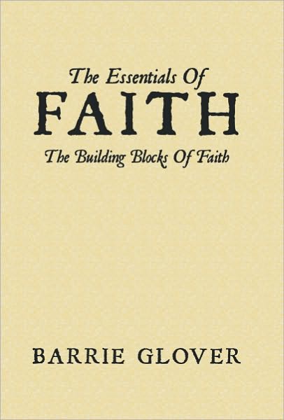 The Essentials Of Faith: The Building Blocks Of Faith