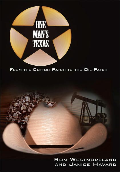 One Man's Texas: From the Cotton Patch to the Oil Patch