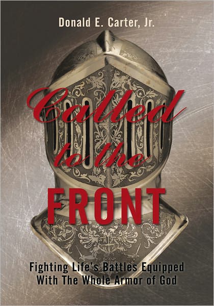 Called to the Front: Fighting Life's Battles Equipped With The Whole Armor of God