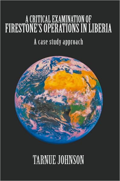 A Critical Examination of Firestone's Operations in Liberia: A case study approach