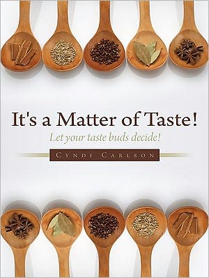 It's a Matter of Taste!: Let your taste buds decide!