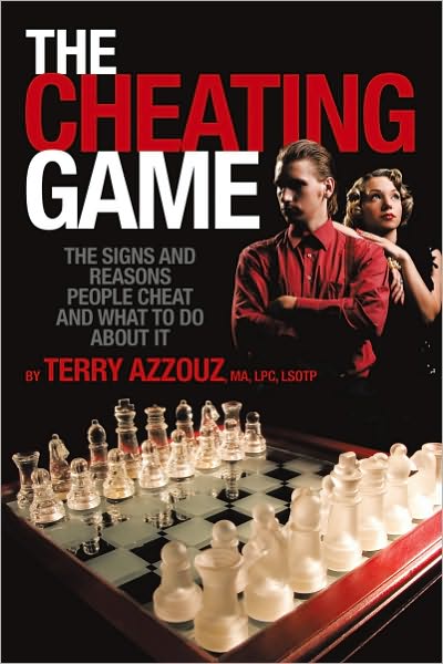The Cheating Game: The Signs and Reasons People Cheat and What to Do About It!