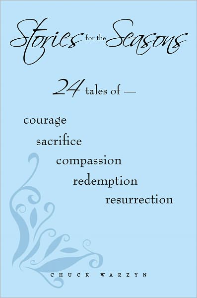 Stories for the Seasons: 24 tales of -- courage sacrifice compassion redemption resurrection