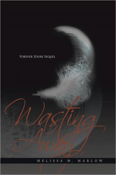 Wasting Away: Forever Yours Sequel