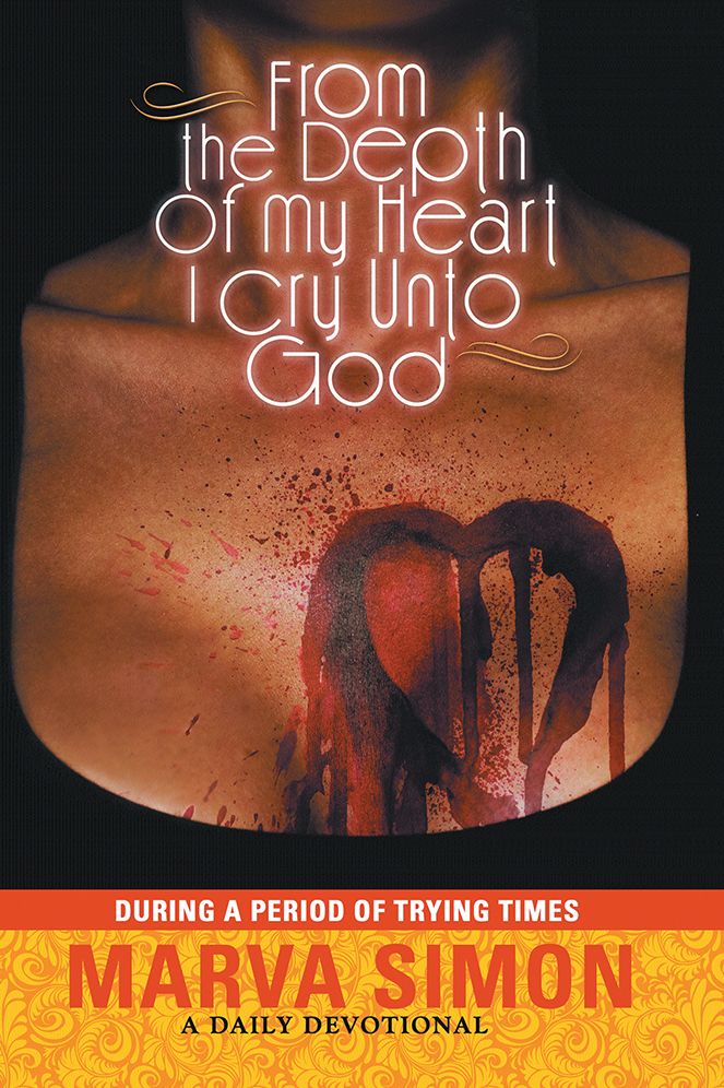 From the Depth of My Heart I Cry Unto God: During A Period of Trying Times