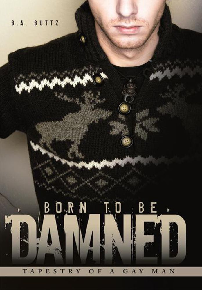 Born to be Damned: Tapestry of a Gay Man
