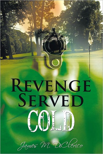 Revenge Served Cold: A Novel