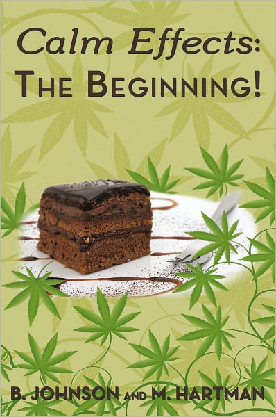 Calm Effects: The Beginning!: Unique Cannabis Cookbook