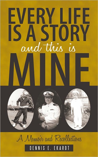 Every Life is A Story and This is Mine: A Memoir and Recollections