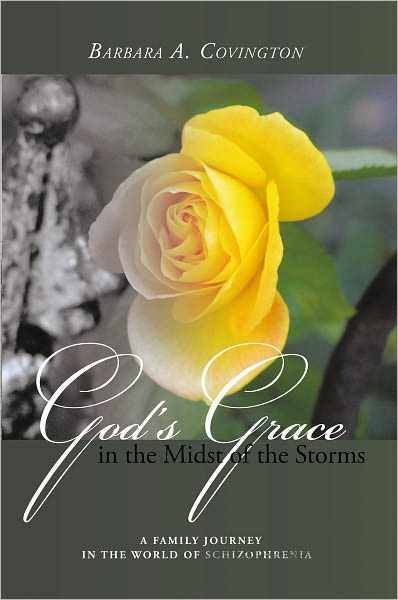 God's Grace in the Midst of the Storms: A Family Journey in the World of Schizophrenia