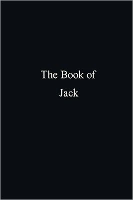 The Book of Jack: A compilation of peace, mercy, reality and modern living