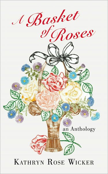 A Basket of Roses: an Anthology