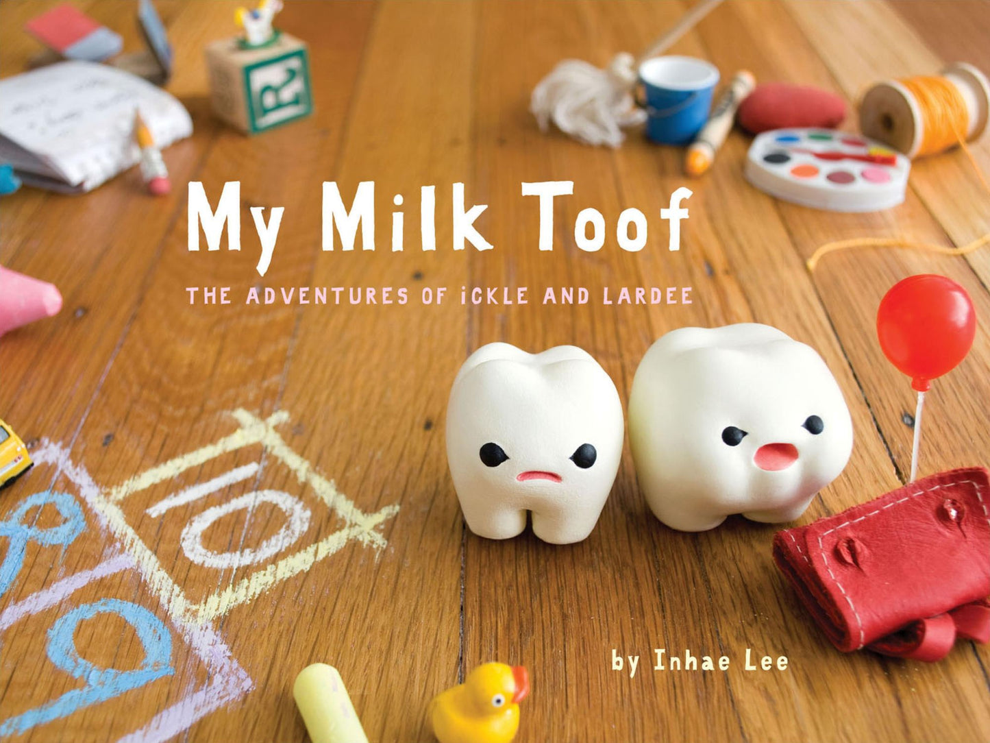 My Milk Toof: The Adventures of ickle and Lardee