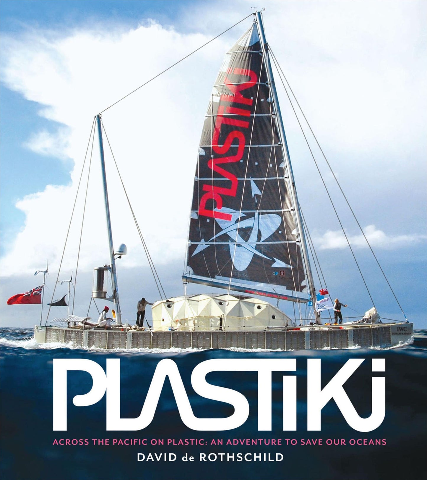Plastiki: Across the Pacific on Plastic: An Adventure to Save Our Oceans