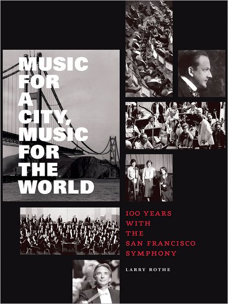 Music for a City Music for the World: 100 Years with the San Francisco Symphony