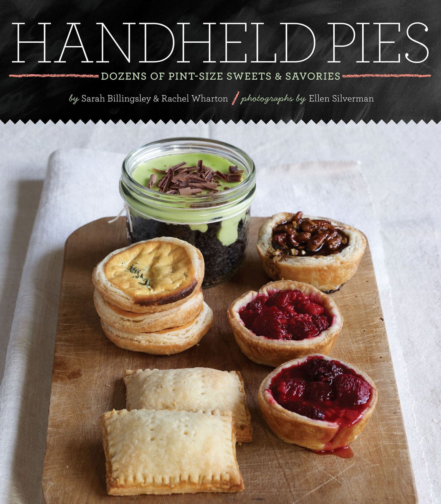 Handheld Pies: Dozens of Pint-Size Sweets and Savories