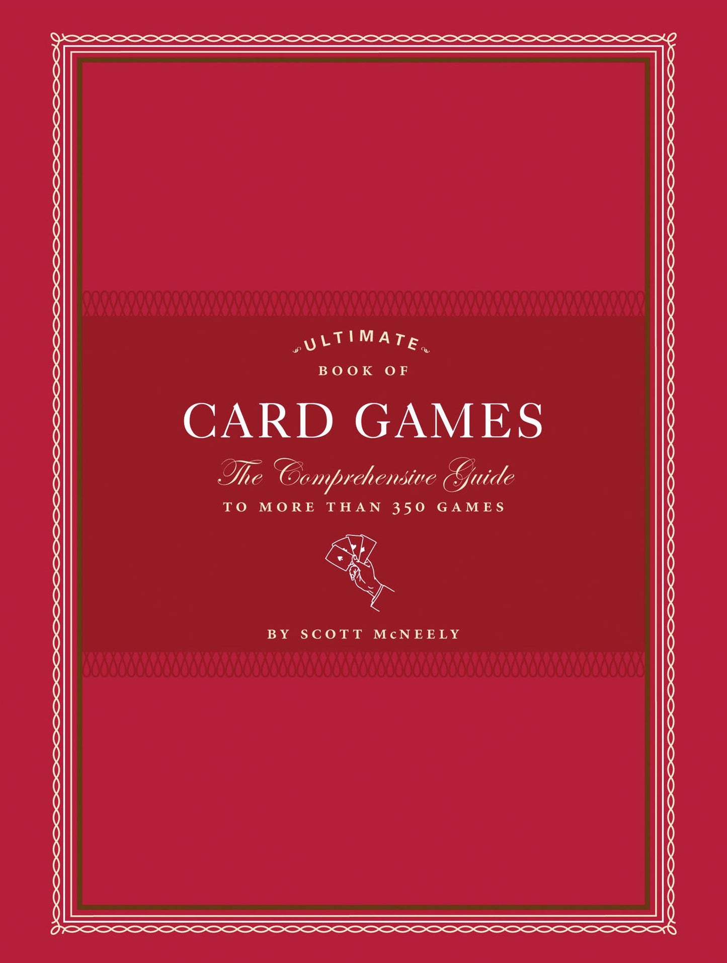 Ultimate Book of Card Games: The Comprehensive Guide to More than 350 Games