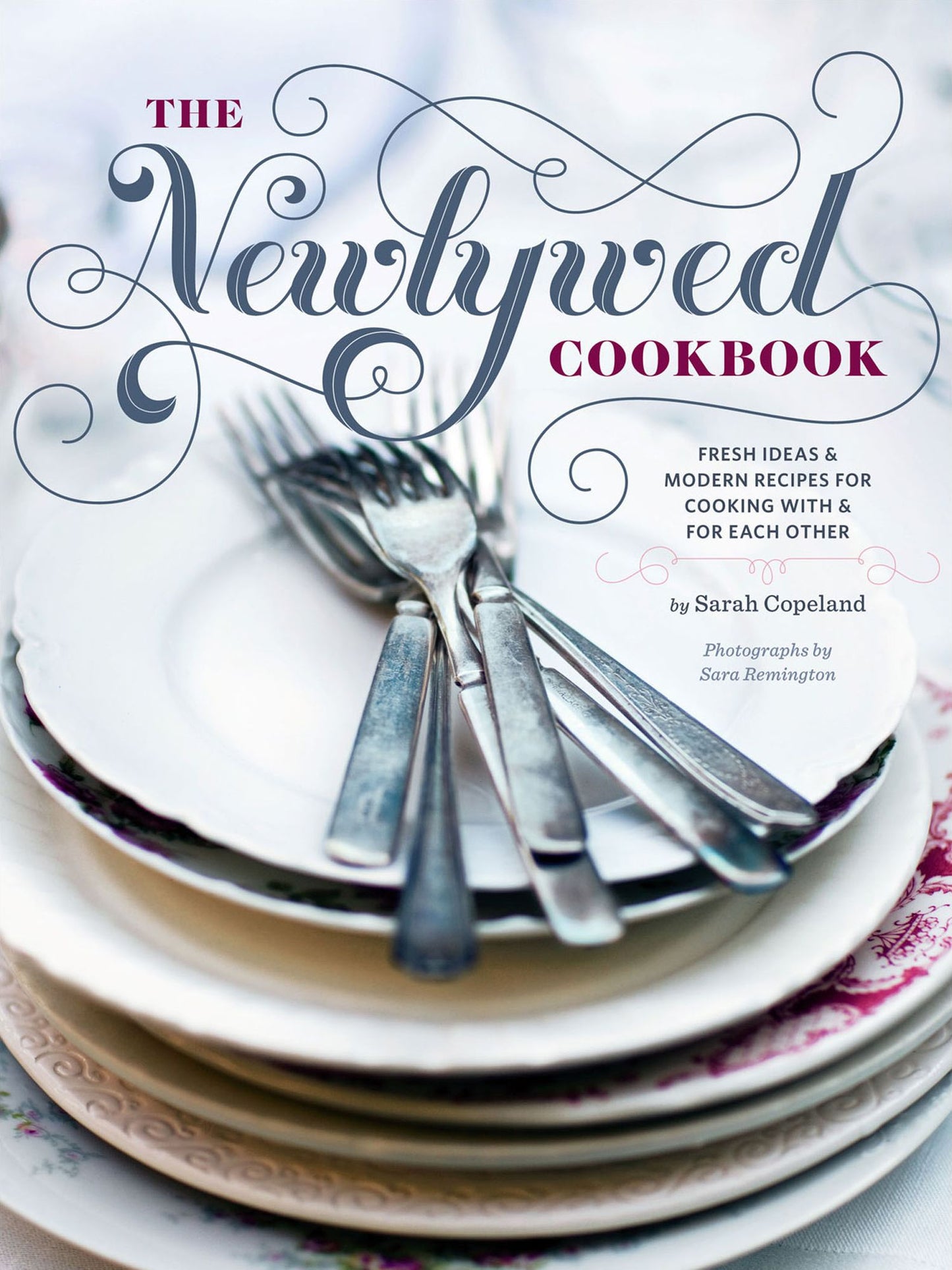 Newlywed Cookbook: Fresh Ideas & Modern Recipes for Cooking with & for Each Other
