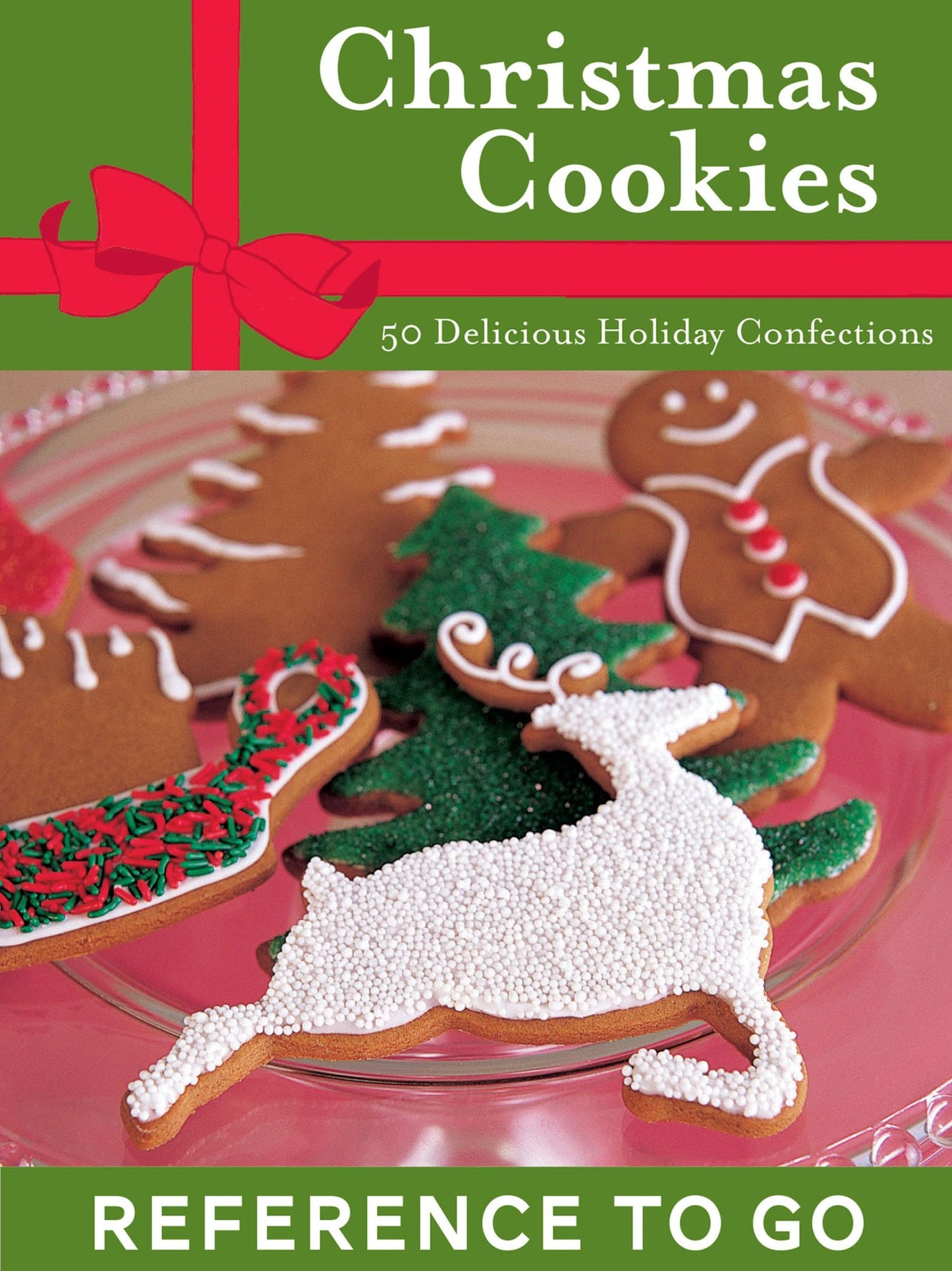 Christmas Cookies: Reference to Go: 50 Delicious Holiday Confections