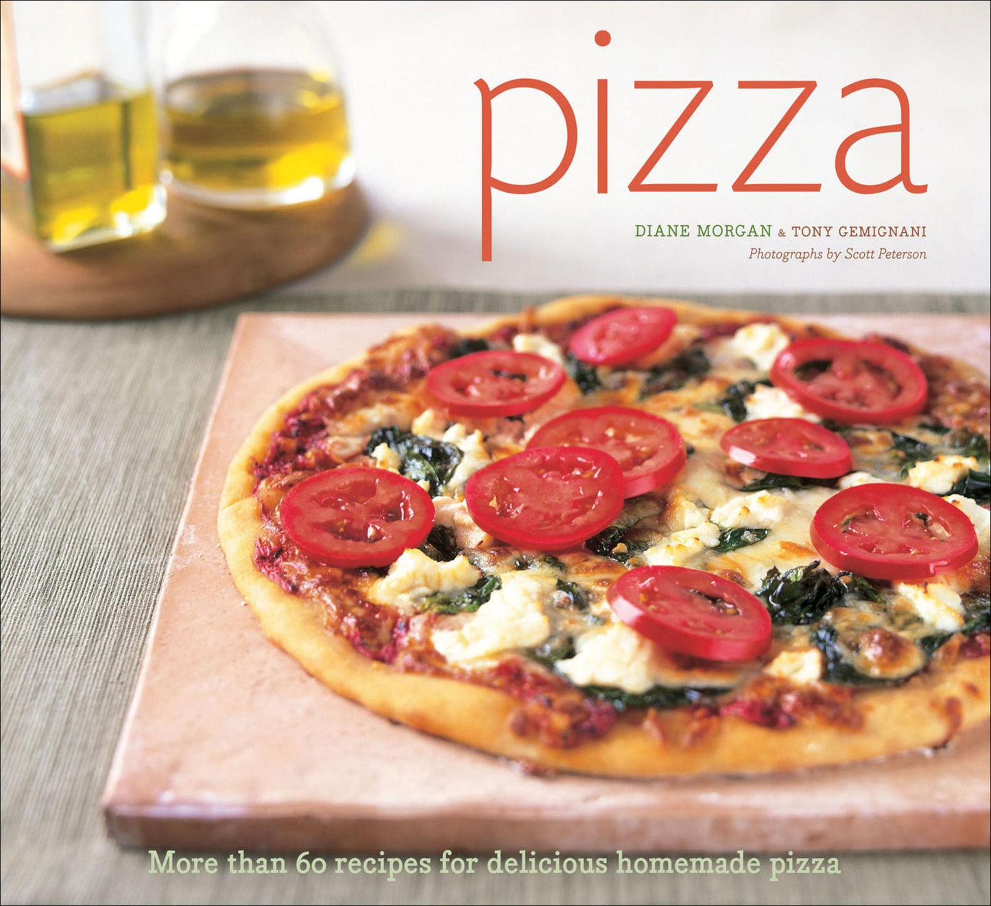 Pizza: More than 60 Recipes for Delicious Homemade Pizza