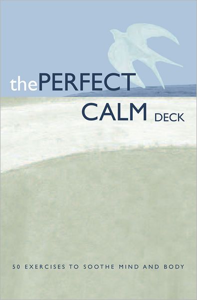 The Perfect Calm Deck: 50 Exercises to Soothe Mind and Body