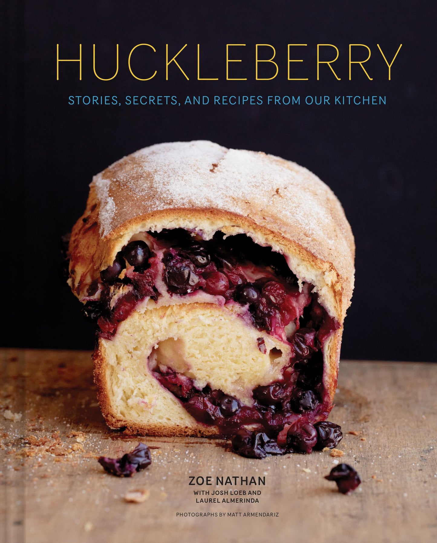 Huckleberry : Stories, Secrets, and Recipes from Our Kitchen