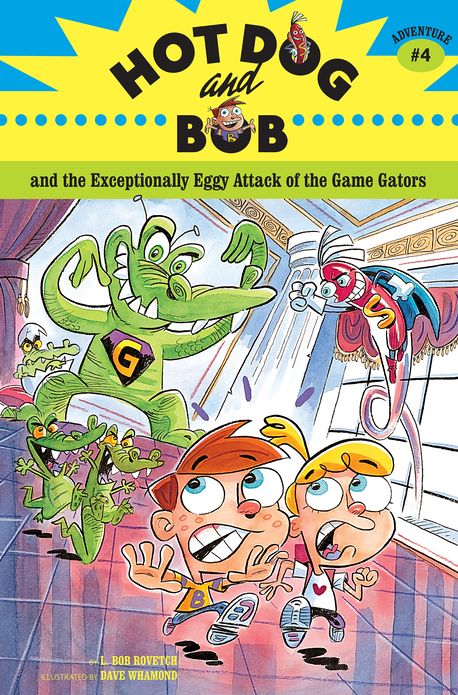 Hot Dog and Bob and the Exceptionally Eggy Attack of the Game Gators: Adventure #4