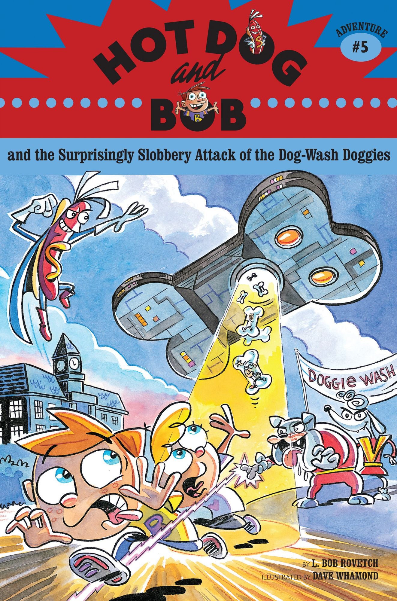 Hot Dog and Bob and the Surprisingly Slobbery Attack of the Dog-Wash Doggies: Adventure #5