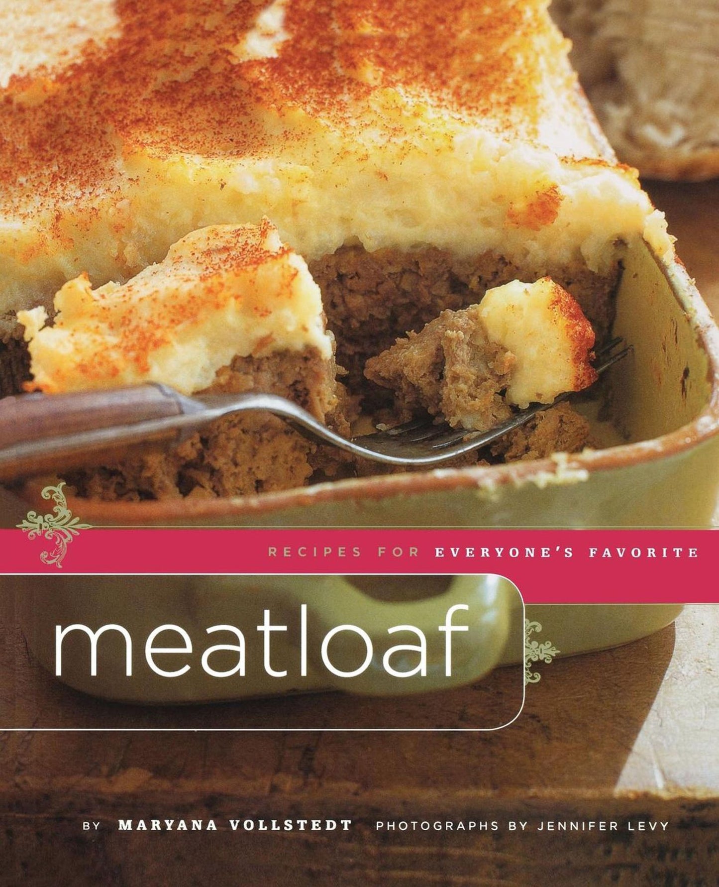Meatloaf: Recipes for Everyone's Favorite