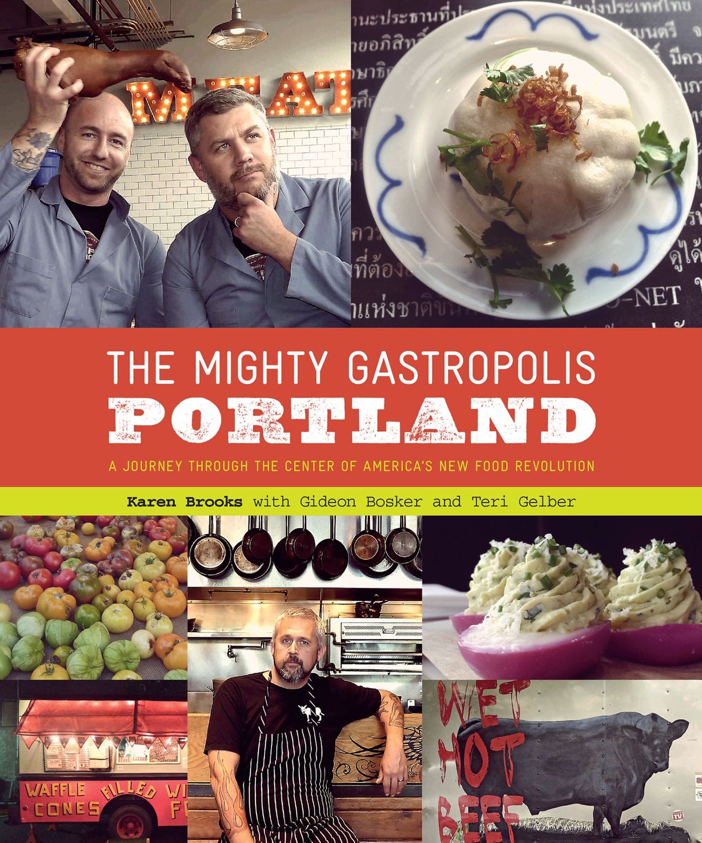 The Mighty Gastropolis: Portland: A Journey Through the Center of America's New Food Revolution