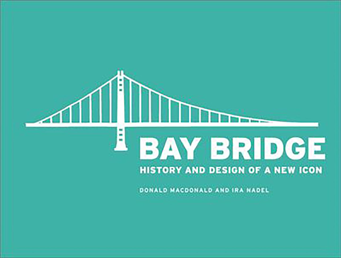Bay Bridge: History and Design of a New Icon