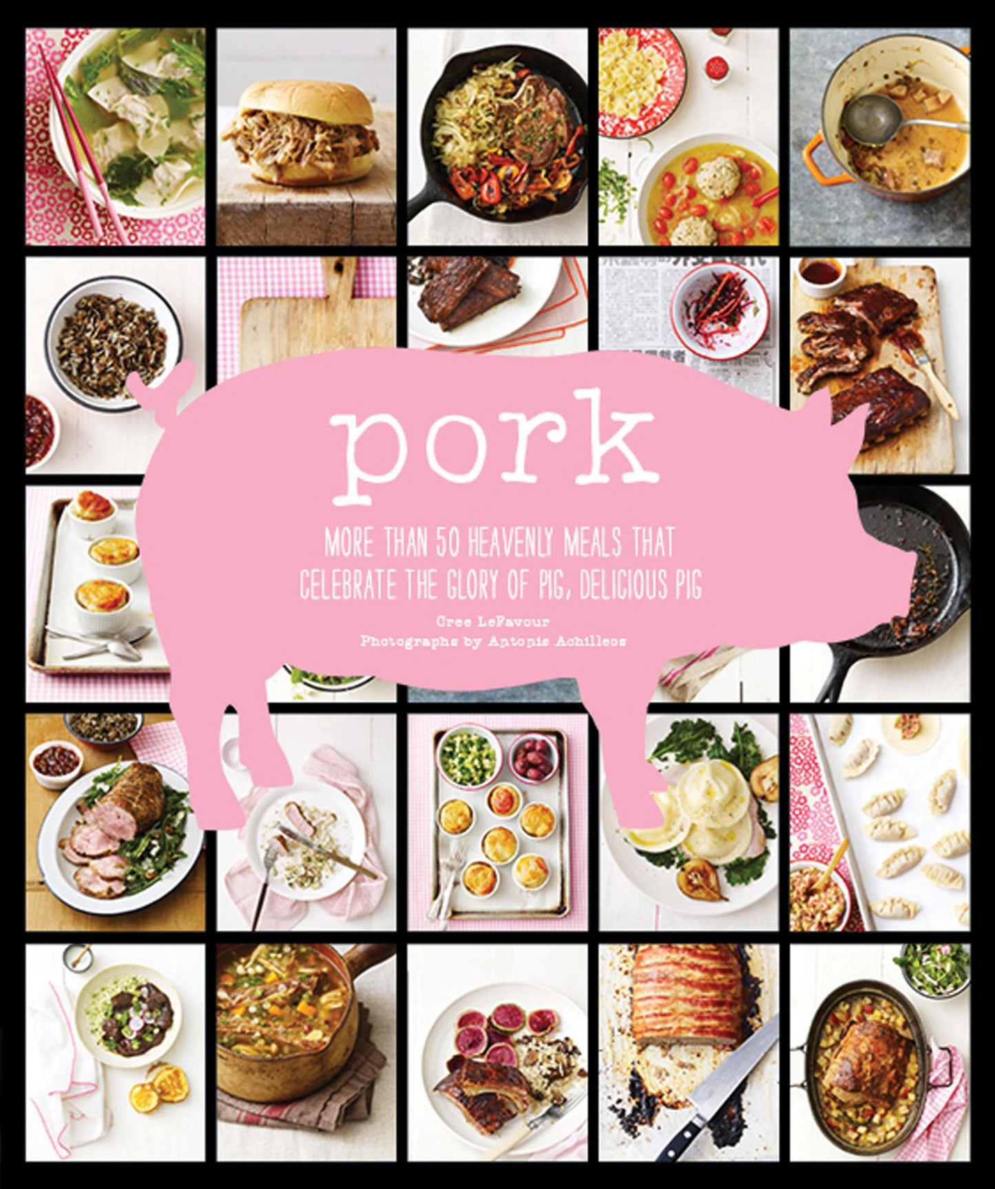 Pork: More than 50 Heavenly Meals that Celebrate the Glory of Pig, Delicious Pig