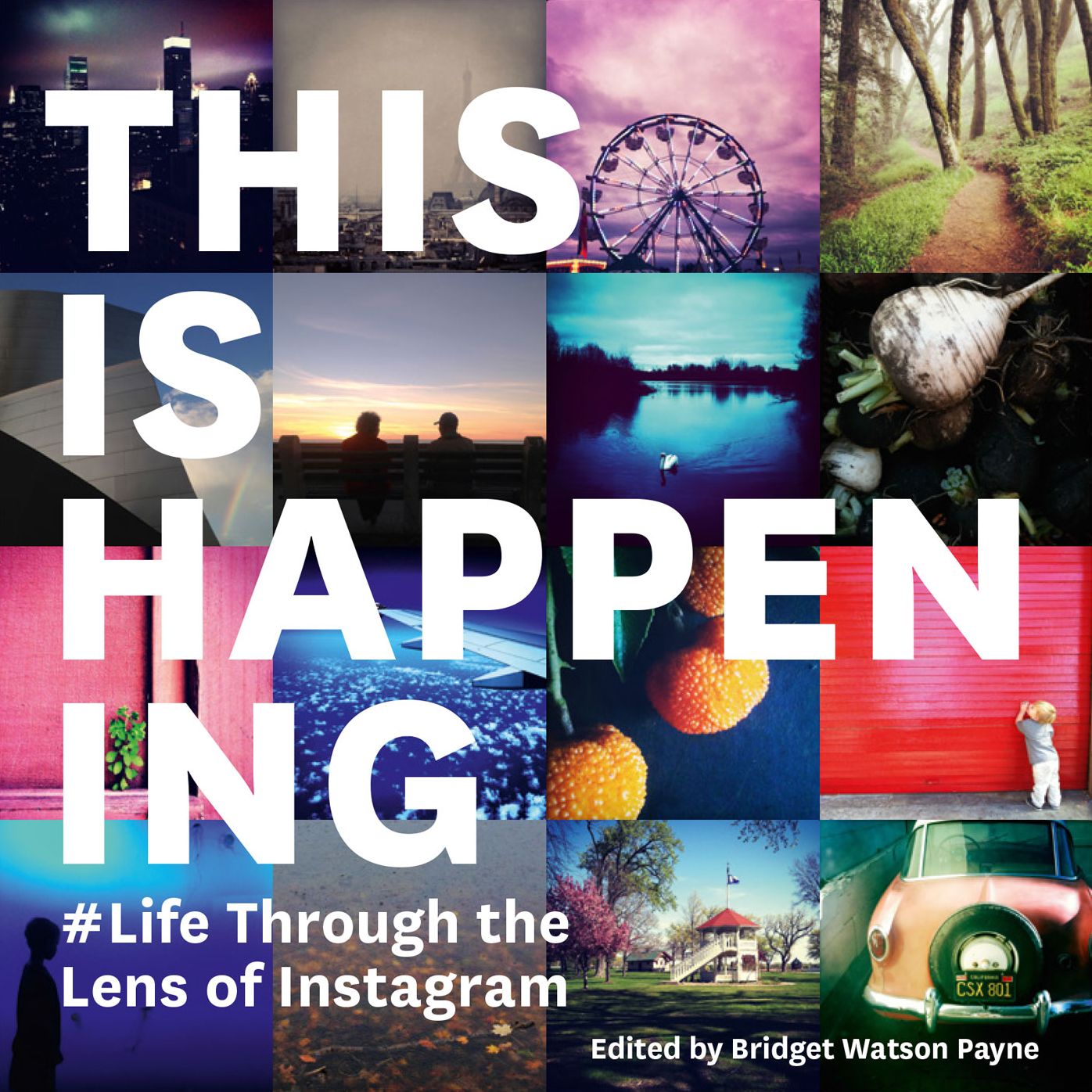 This Is Happening: Life Through the Lens of Instagram