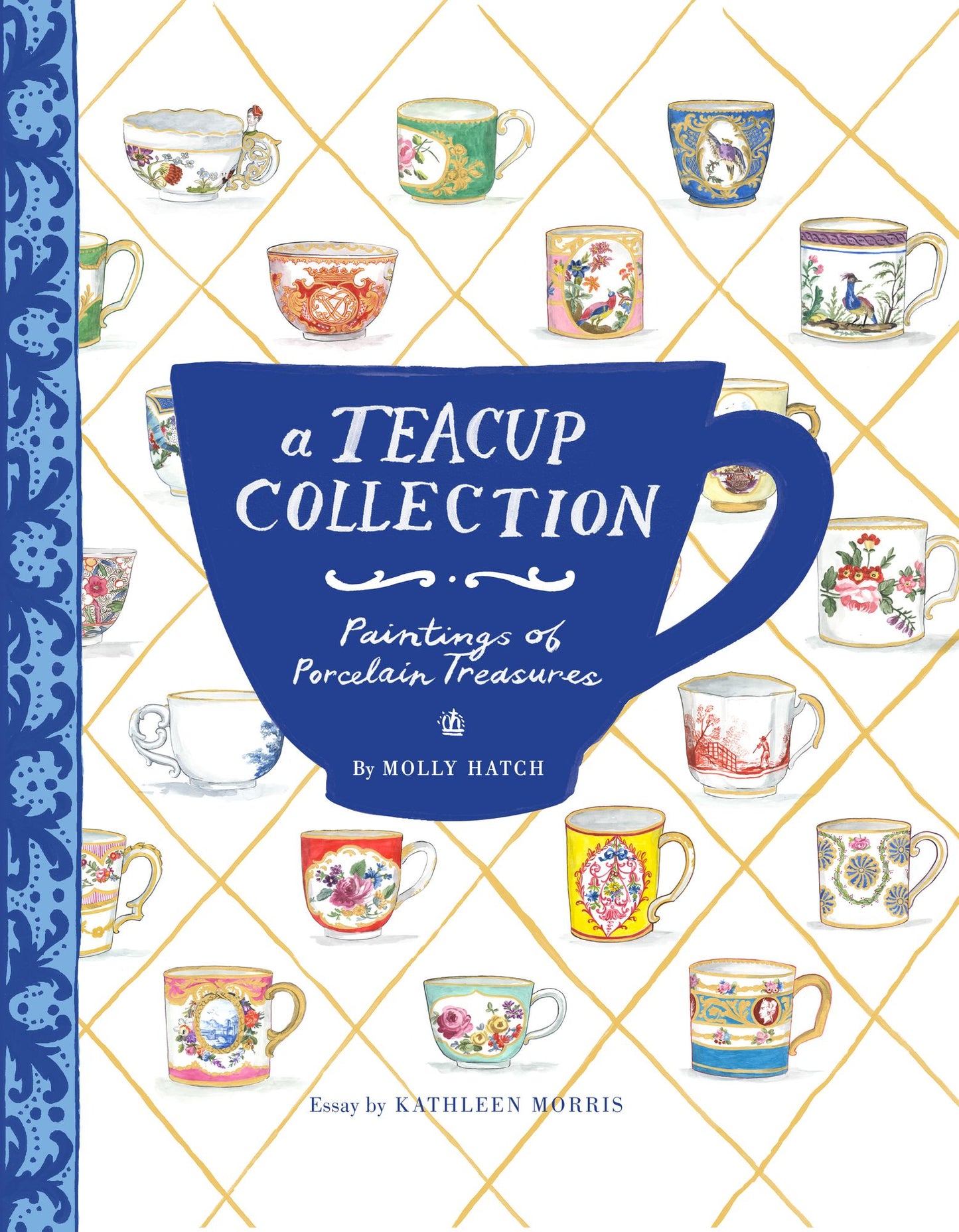 A Teacup Collection: Paintings of Porcelain Treasures