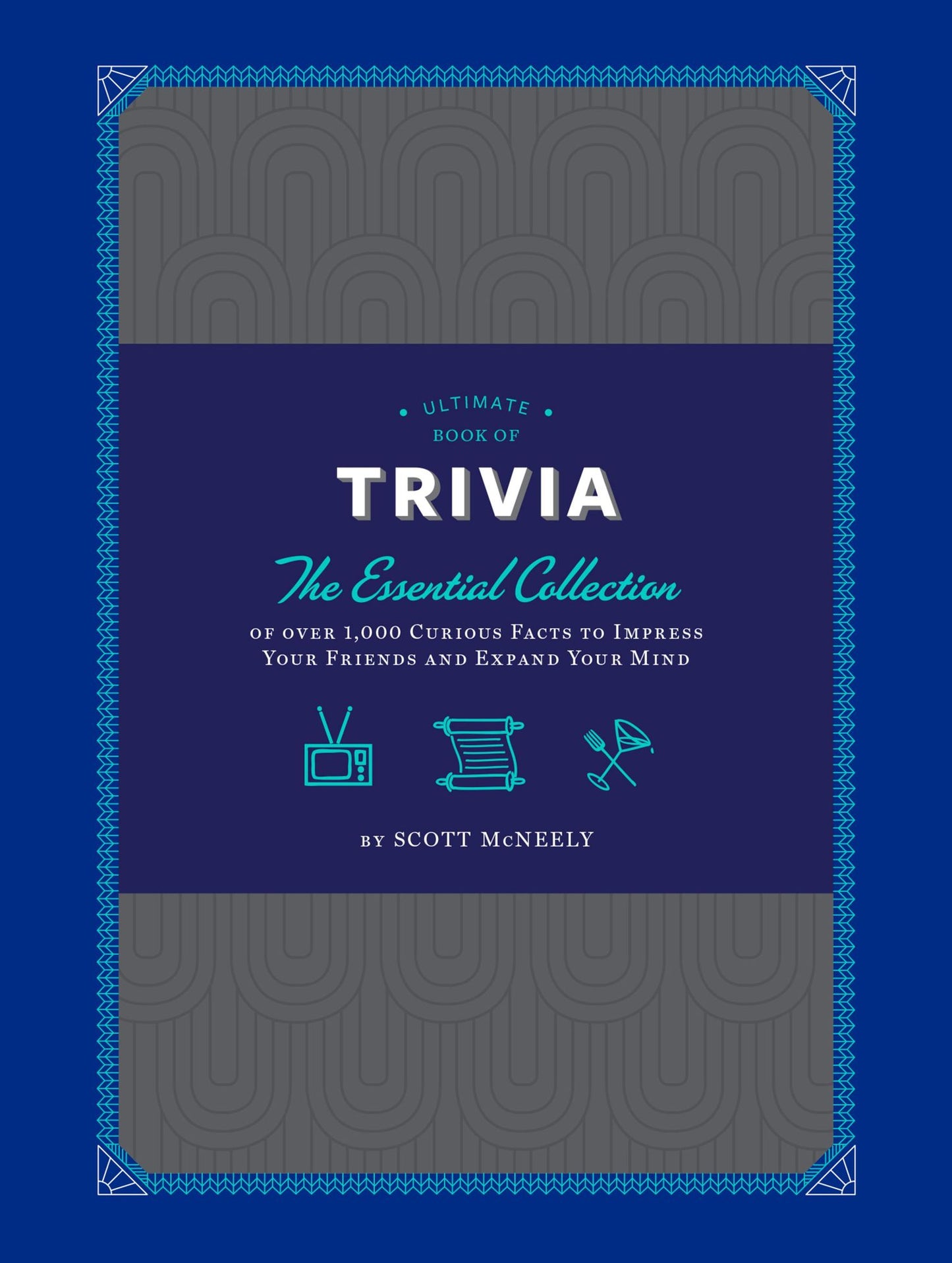 Ultimate Book of Trivia: The Essential Collection of over 1,000 Curious Facts to Impress Your Friends and Expand Your Mind