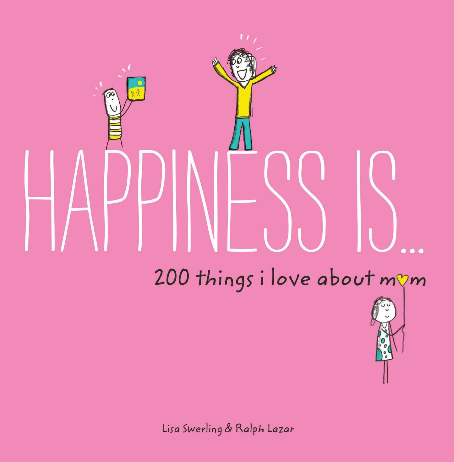 Happiness Is . . . 200 Things I Love About Mom: (Mother's Day Gifts, Gifts for Moms from Sons and Daughters, New Mom Gifts)