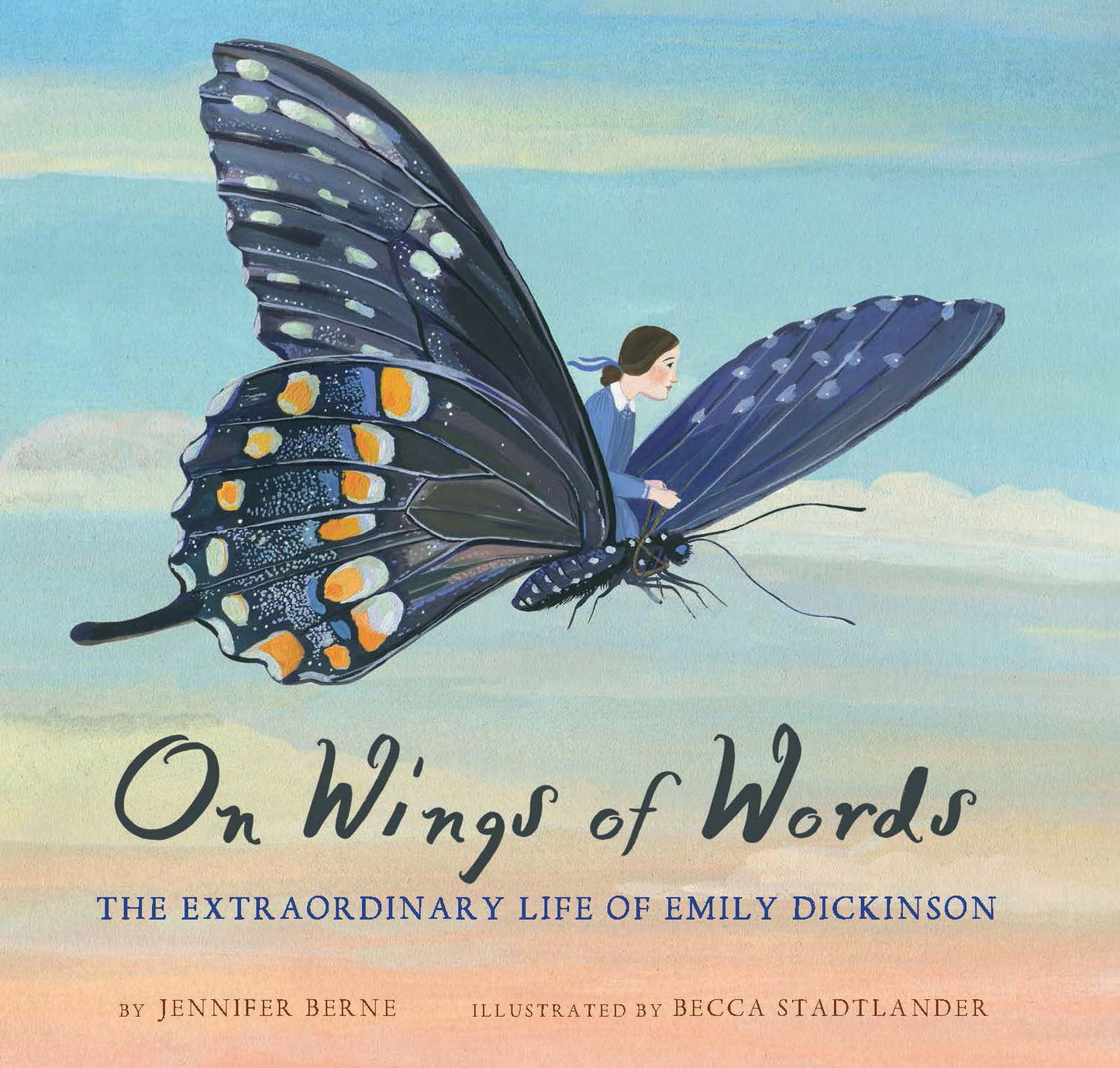 On Wings of Words : The Extraordinary Life of Emily Dickinson