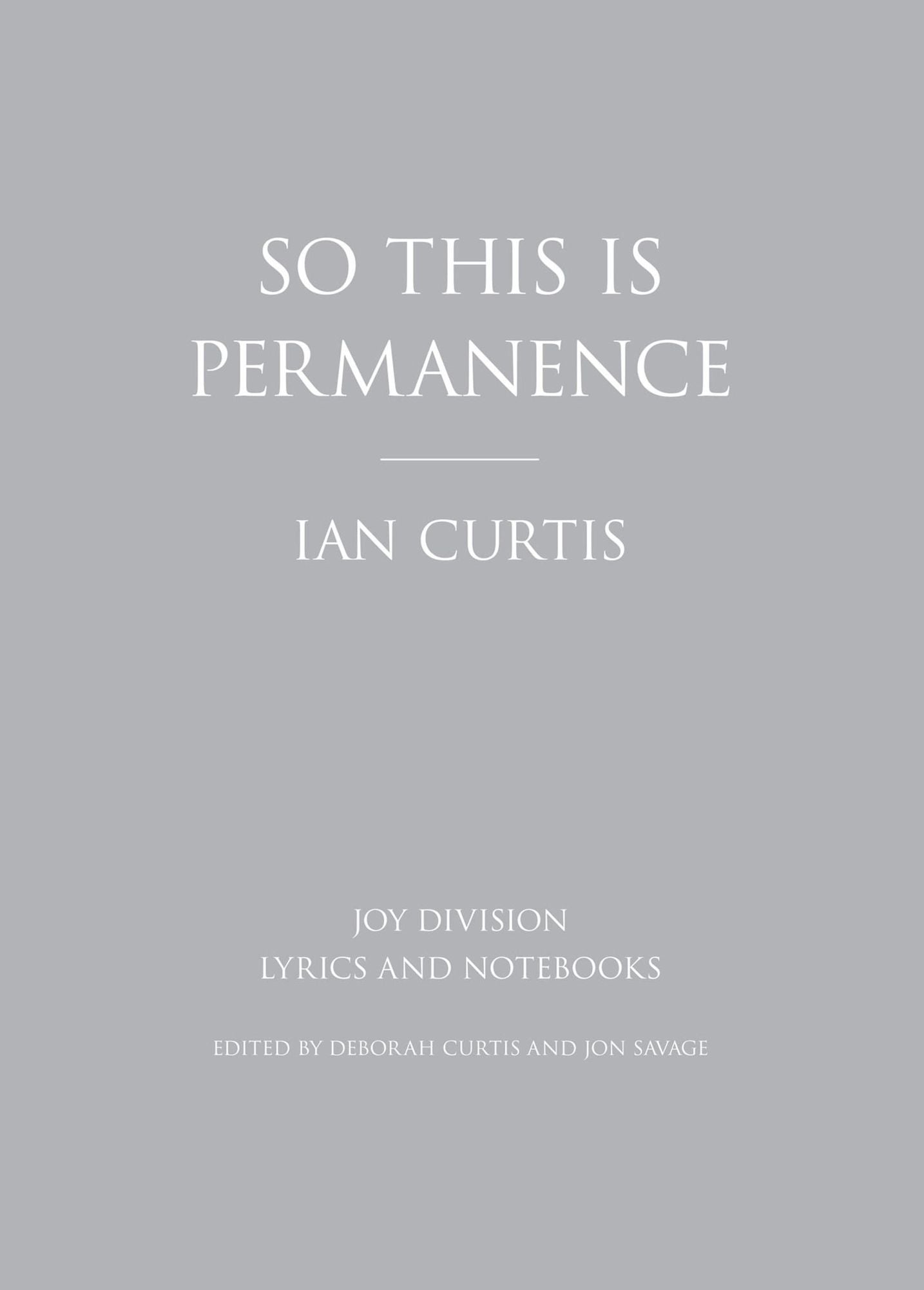 So This is Permanence: Joy Division Lyrics and Notebooks