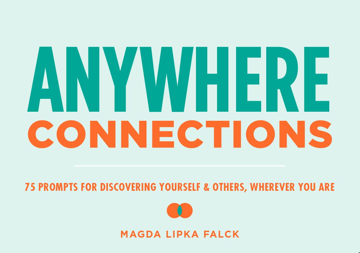 Anywhere Connections: 75 Prompts for Discovering Yourself & Others, Wherever You Are