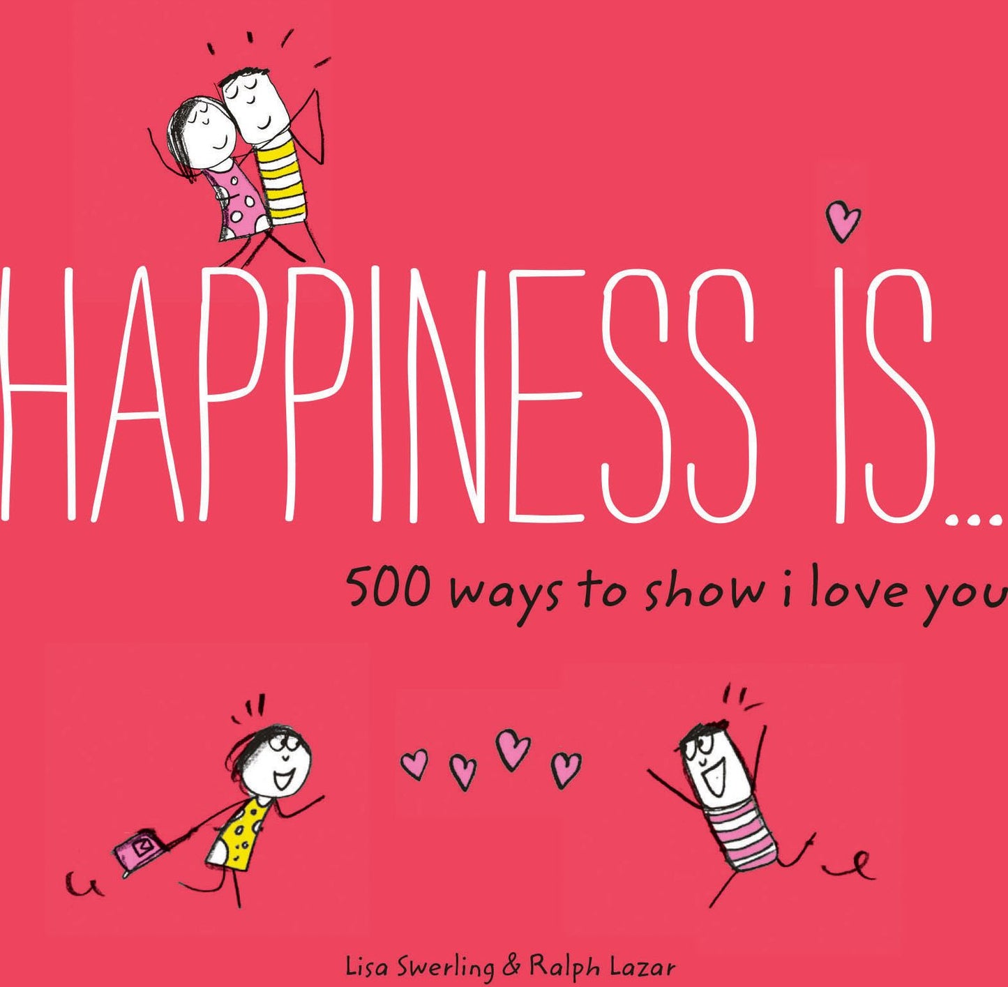 Happiness Is . . . 500 Ways to Show I Love You