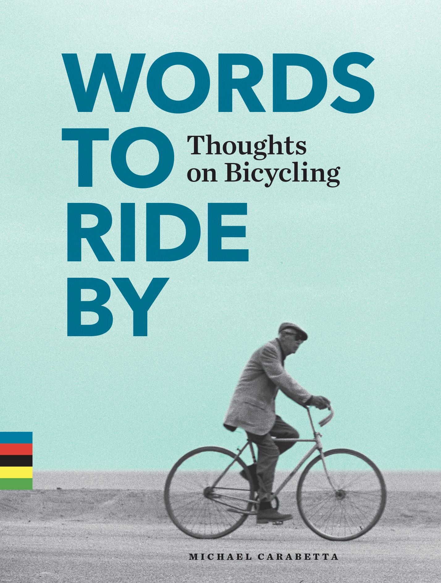 Words to Ride By: Thoughts on Bicycling
