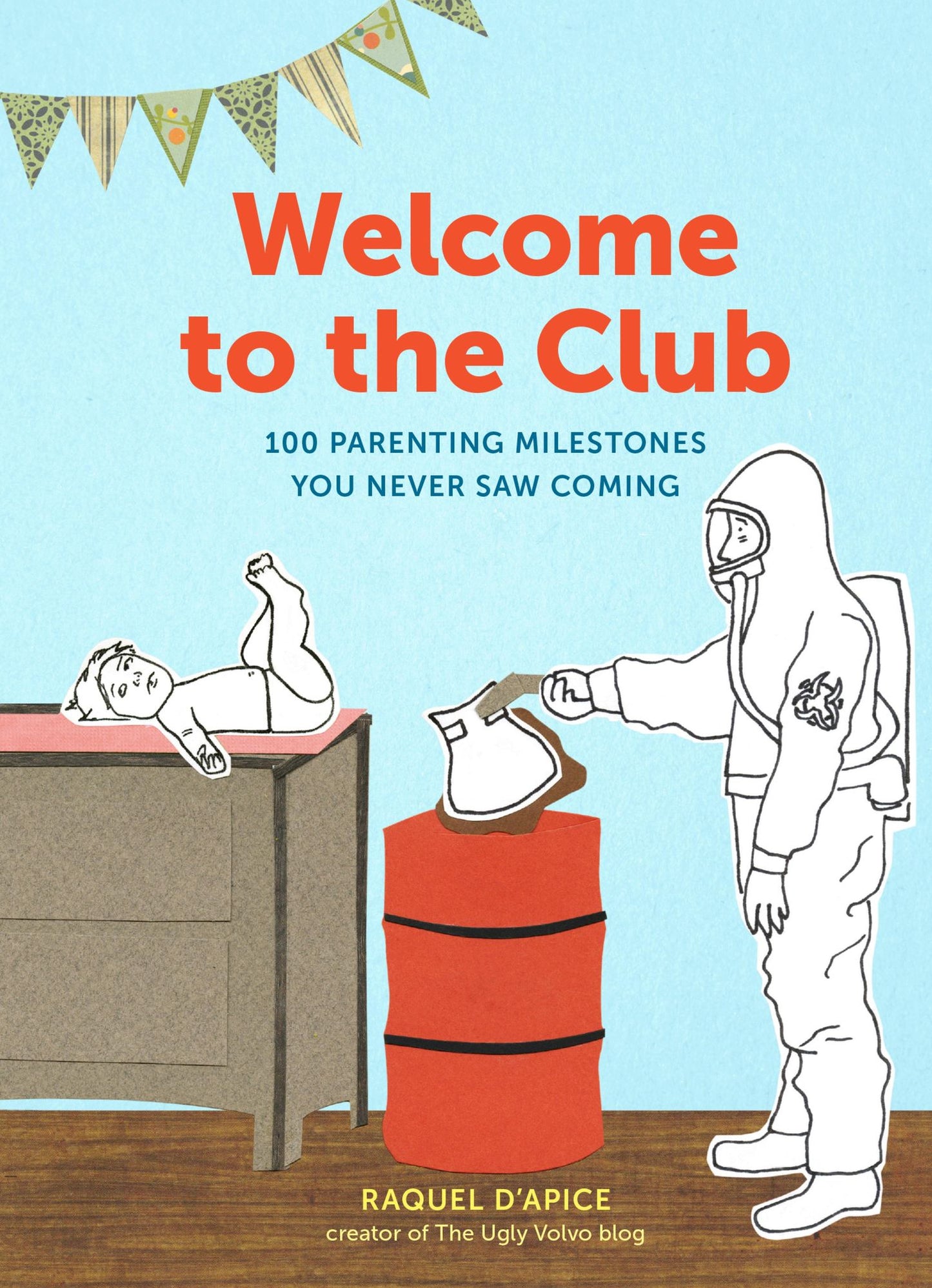 Welcome to the Club: 100 Parenting Milestones You Never Saw Coming